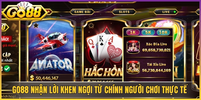 Go88 nhận được lời khen ngợi từ chính người chơi thực tế 