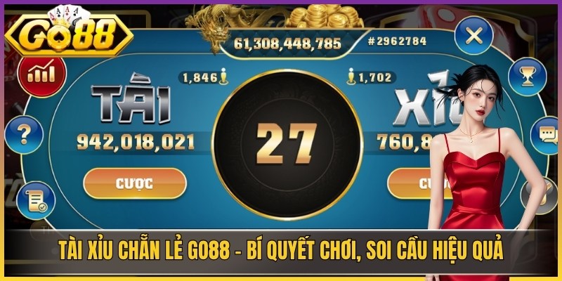 Tài Xỉu Chẵn Lẻ Go88 - Bí Quyết Chơi, Soi Cầu Hiệu Quả