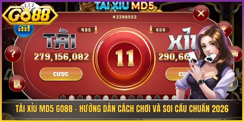 Tài Xỉu MD5 Go88 - Hướng Dẫn Cách Chơi Và Soi Cầu Chuẩn 2026